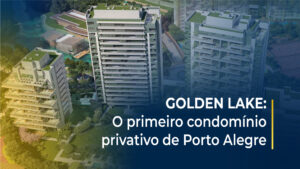 Golden Lake: Conheça o primeiro bairro privativo de Porto Alegre